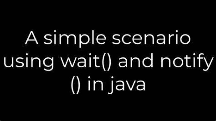 A simple scenario using wait() and notify() in java