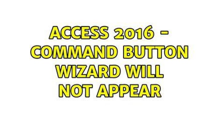Access 2016 - Command Button Wizard will not appear