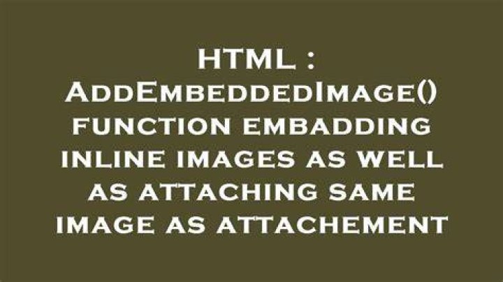 AddEmbeddedImage() function embadding inline images as well as attaching same image as attachement