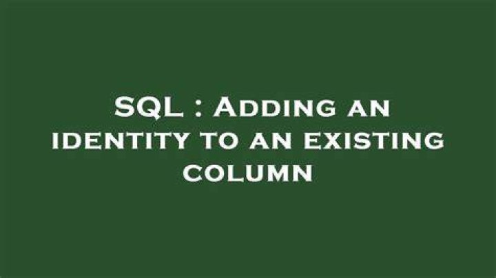 Adding an identity to an existing column