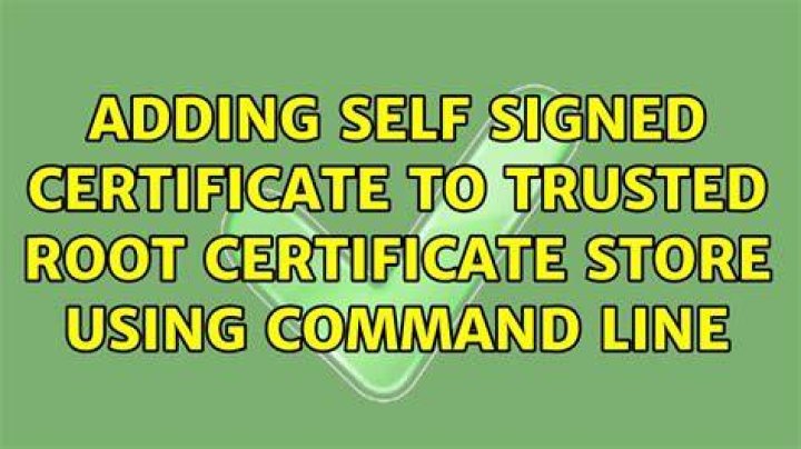 Adding Self Signed Certificate to trusted root certificate store using Command Line