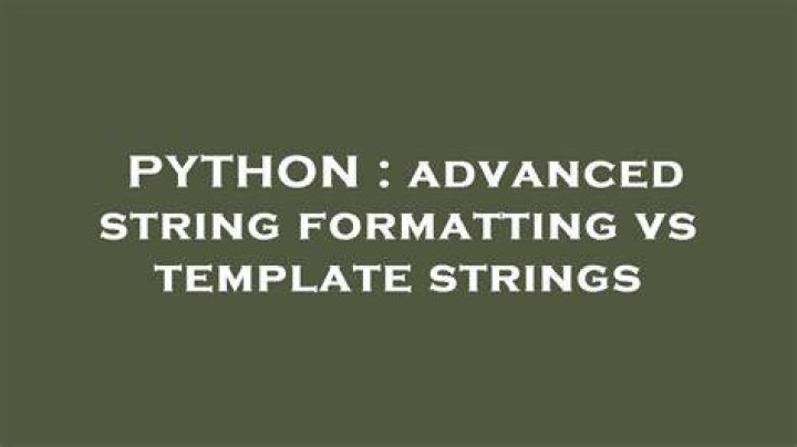 advanced string formatting vs template strings