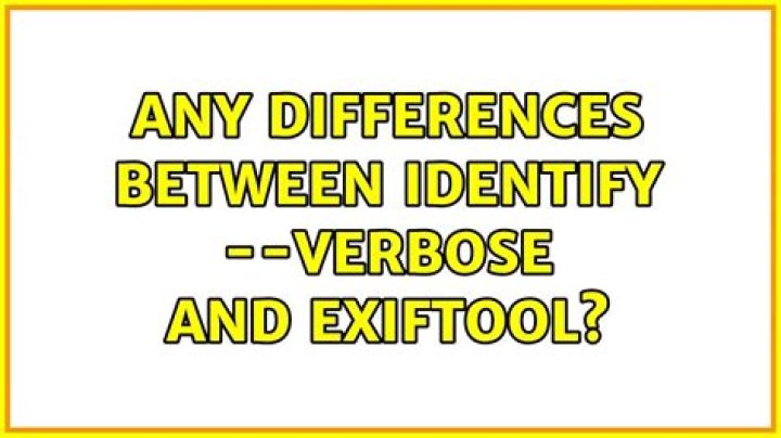 Any differences between identify --verbose and exiftool?