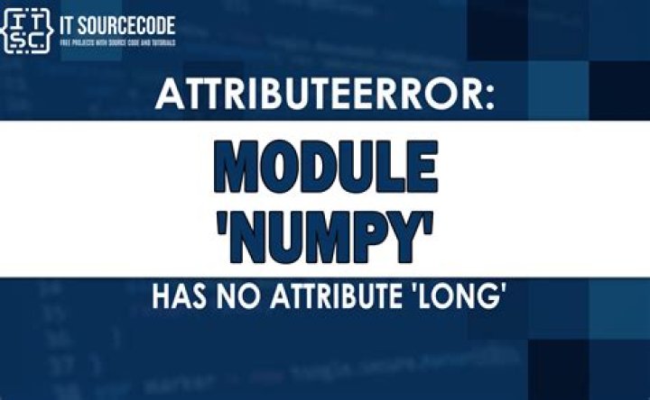 AttributeError: module 'numpy' has no attribute 'long'