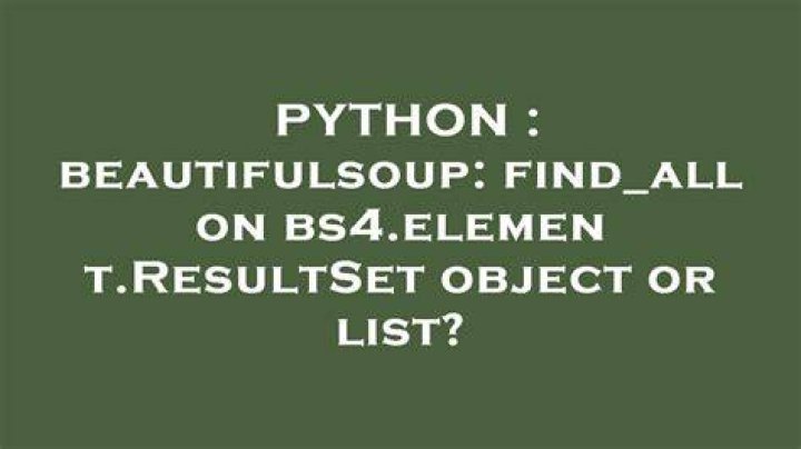 beautifulsoup: find_all on bs4.element.ResultSet object or list?