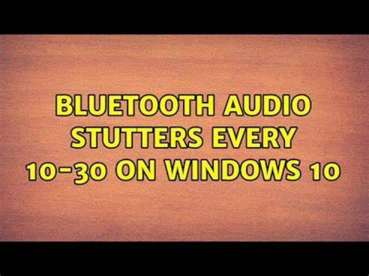 Bluetooth audio stutters every 10-30 on Windows 10