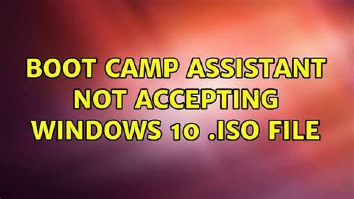 Boot Camp Assistant not accepting Windows 10 .iso file