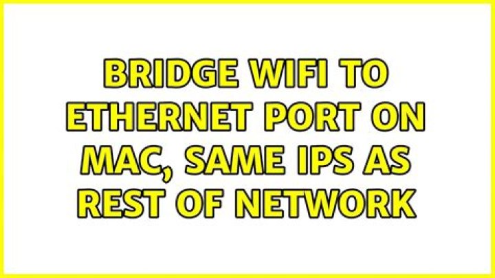 Bridge Wifi to Ethernet port on Mac, same IPs as rest of network