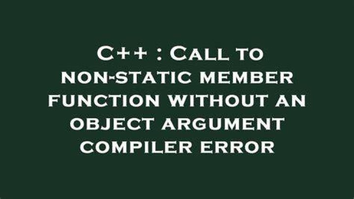 Call to non-static member function without an object argument compiler error