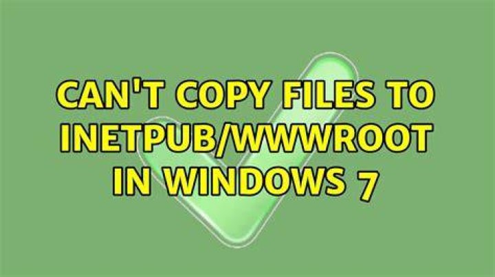 Can't copy files to inetpub/wwwroot in windows 7