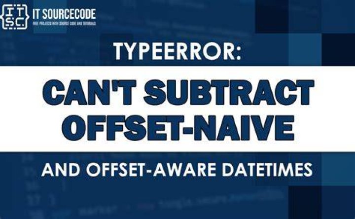 Can't subtract offset-naive and offset-aware datetimes