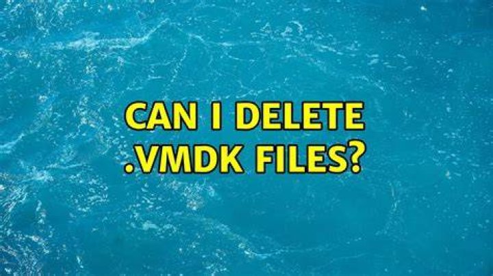 Can I delete .vmdk files?