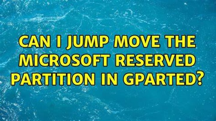Can I jump move the Microsoft reserved partition in Gparted?