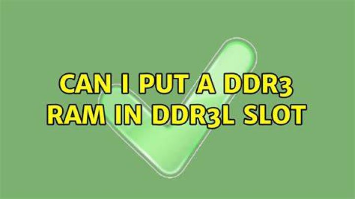 Can I put a DDR3 ram in DDR3L slot