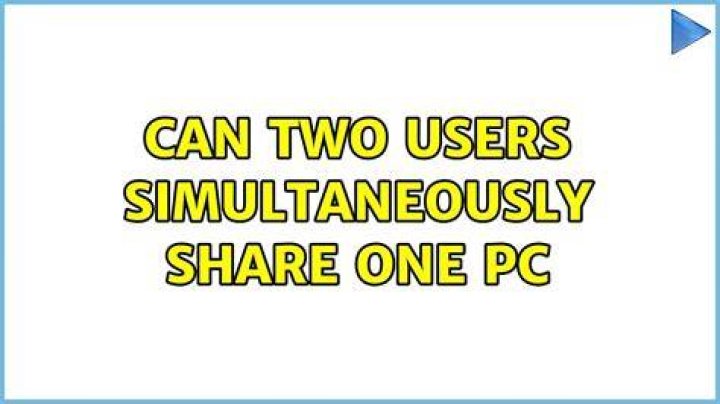 Can two users simultaneously share one pc