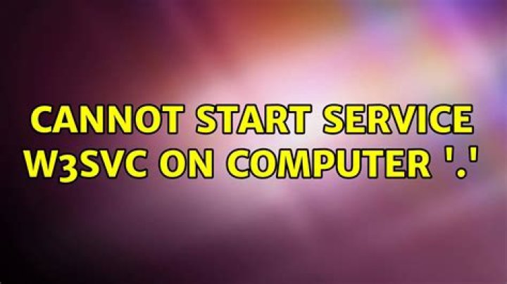 Cannot start service W3SVC on computer '.'