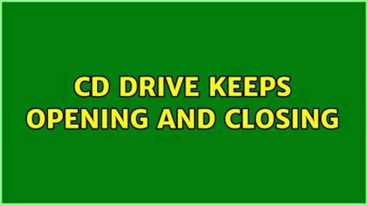 CD drive keeps opening and closing [closed]