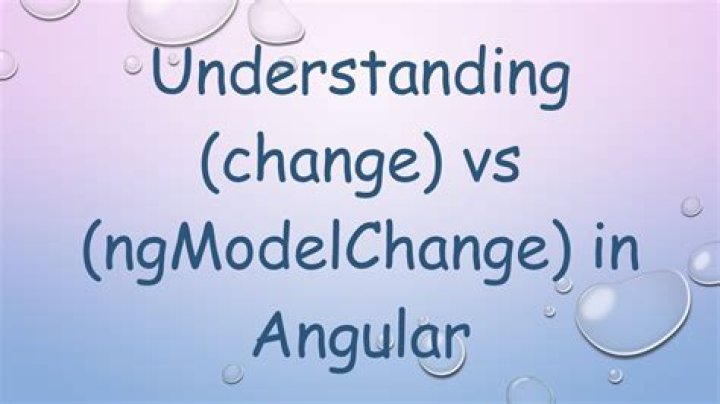 (change) vs (ngModelChange) in angular