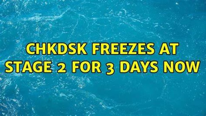CHKDSK freezes at stage 2 for 3 days now
