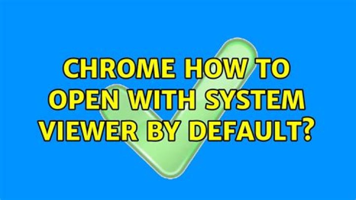 Chrome: how to open with system viewer by default?