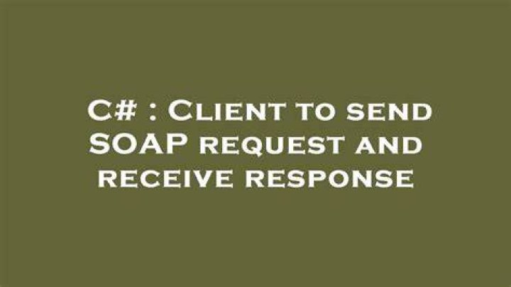 Client to send SOAP request and receive response