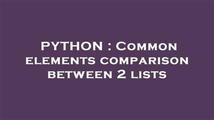 Common elements comparison between 2 lists