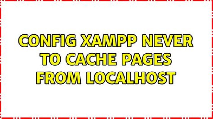 Config xampp never to cache pages from localhost