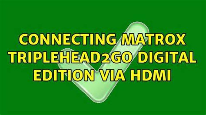 Connecting Matrox TripleHead2Go Digital Edition via HDMI