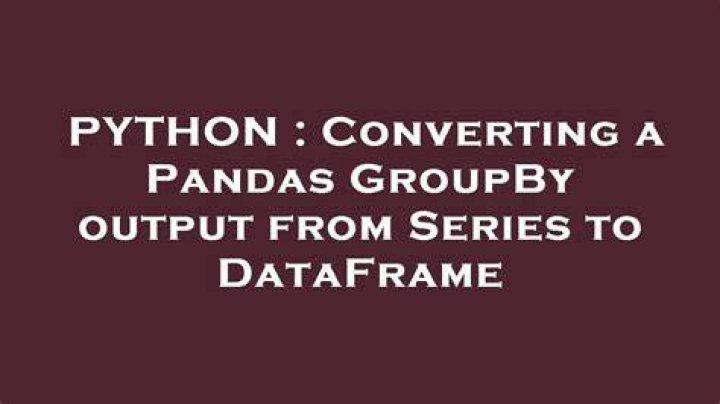 Converting a Pandas GroupBy output from Series to DataFrame