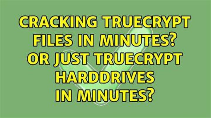 Cracking truecrypt files in minutes? Or just truecrypt harddrives in minutes?