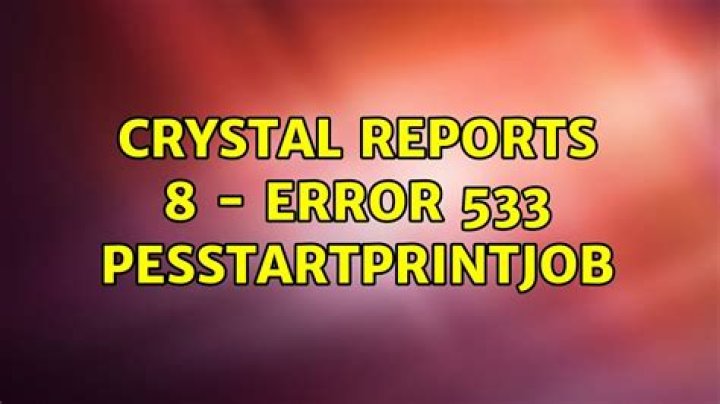 Crystal Reports 8 - Error 533 PESStartPrintJob