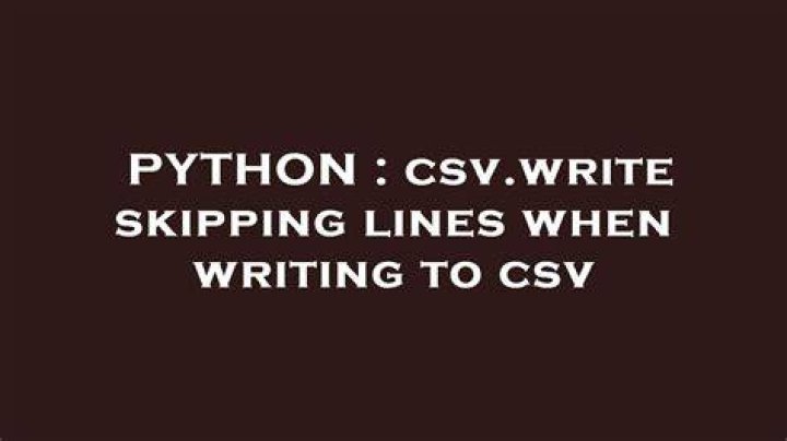 csv.write skipping lines when writing to csv