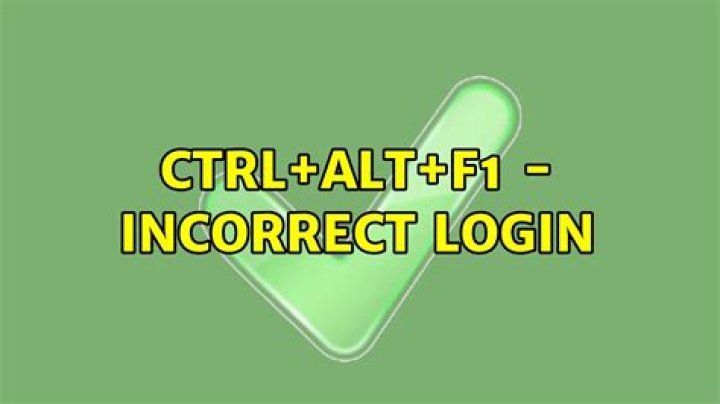 Ctrl+Alt+F1 - incorrect login