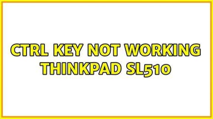 Ctrl key not working Thinkpad SL510