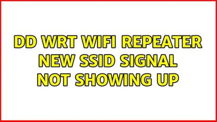 DD WRT wifi repeater new ssid signal not showing up
