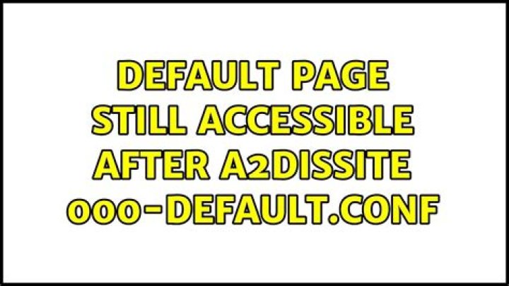 Default Page still accessible after a2dissite 000-default.conf