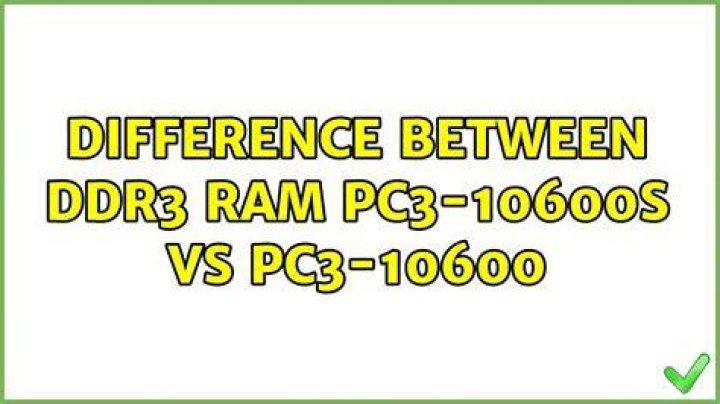 Difference between DDR3 RAM PC3-10600S vs PC3-10600