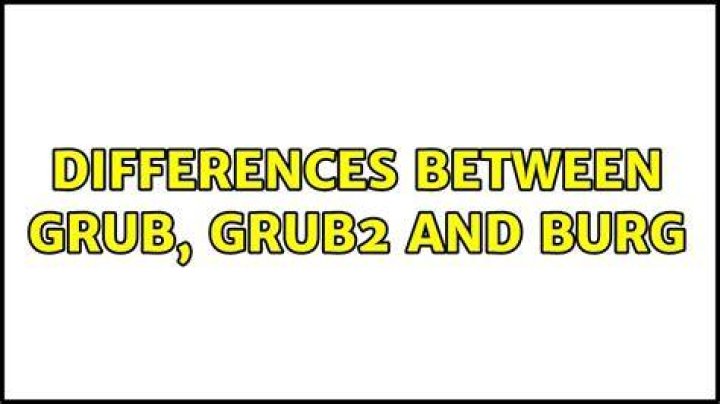 Differences between GRUB, GRUB2 and BURG