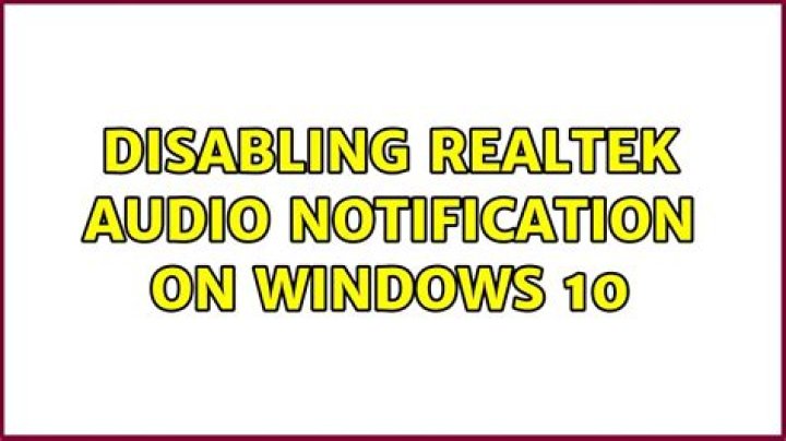Disabling Realtek audio notification on Windows 10