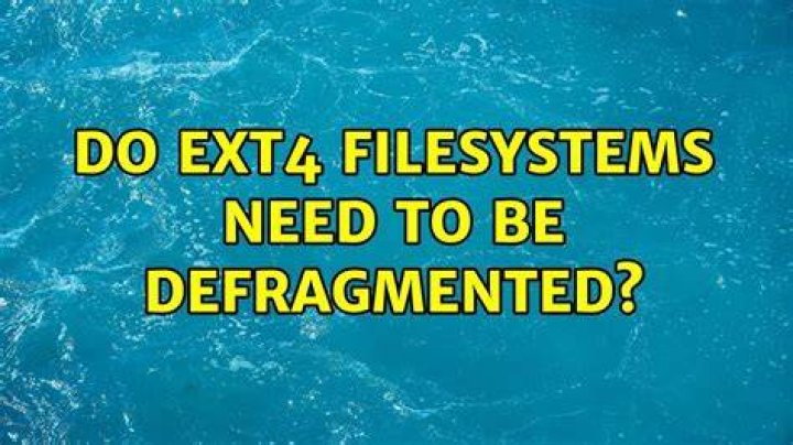 Do ext4 filesystems need to be defragmented?