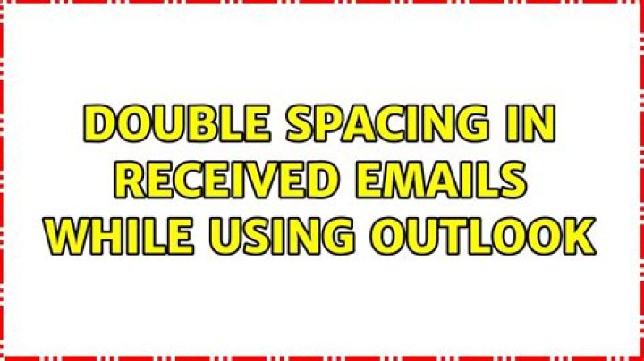 Double spacing in received emails while using Outlook