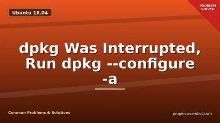 E: dpkg was interrupted... run 'sudo dpkg --configure -a'