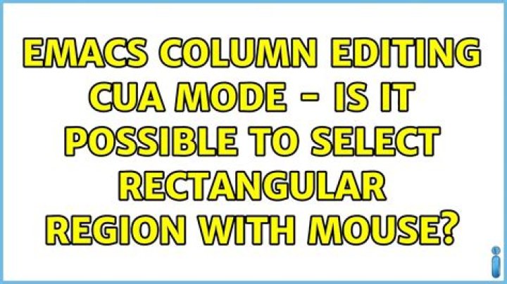 Emacs column editing CUA mode - is it possible to select rectangular region with mouse?