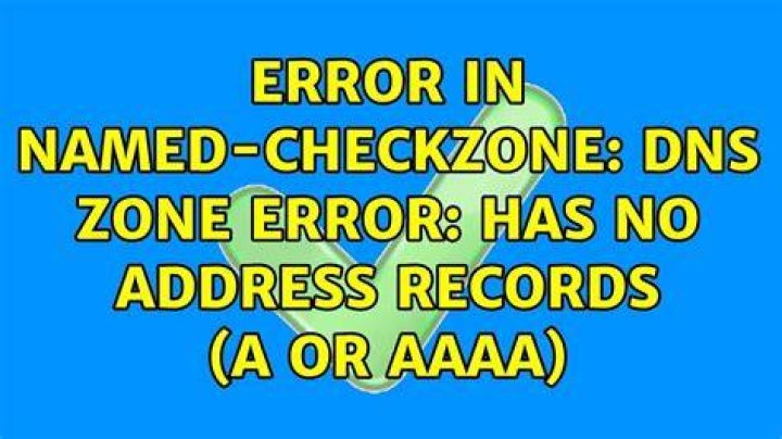 Error in named-checkzone: DNS zone error: has no address records (A or AAAA)