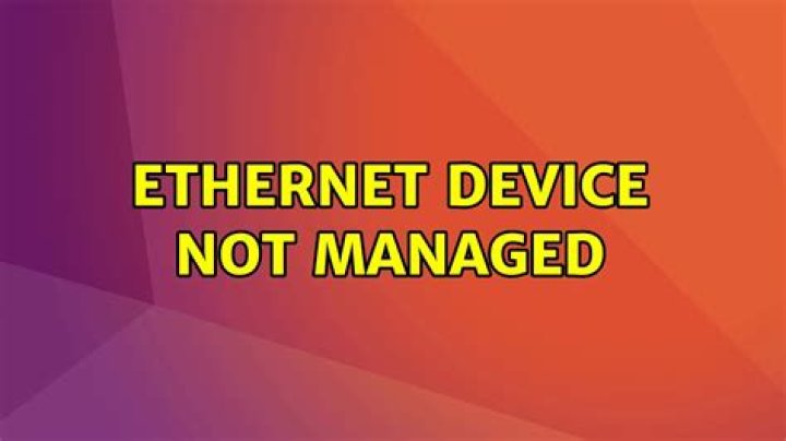 Ethernet device not managed