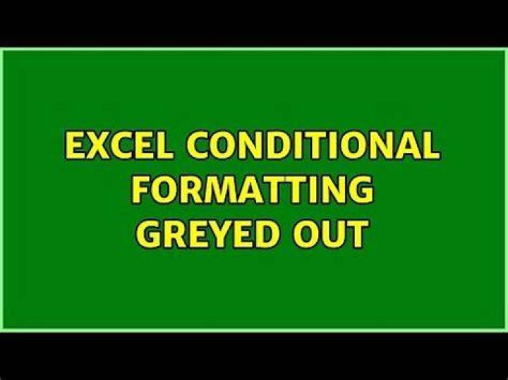 Excel Conditional Formatting greyed out