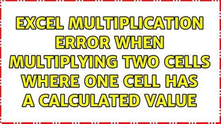 Excel Multiplication error when multiplying two cells where one cell has a calculated value