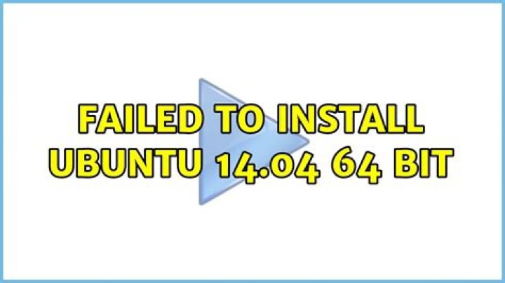 Failed to install Ubuntu 14.04 64 bit