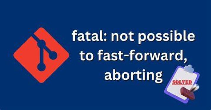 Fatal: Not possible to fast-forward, aborting