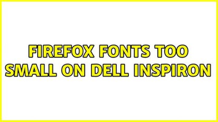 Firefox fonts too small on Dell Inspiron